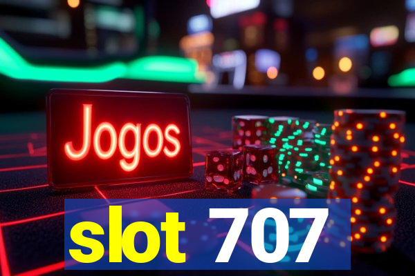 slot 707